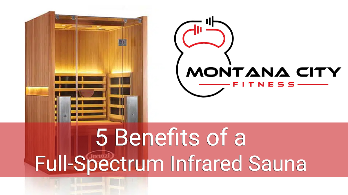 How a Full Spectrum Infrared Sauna Can Boost Your Fitness in Helena, Montana